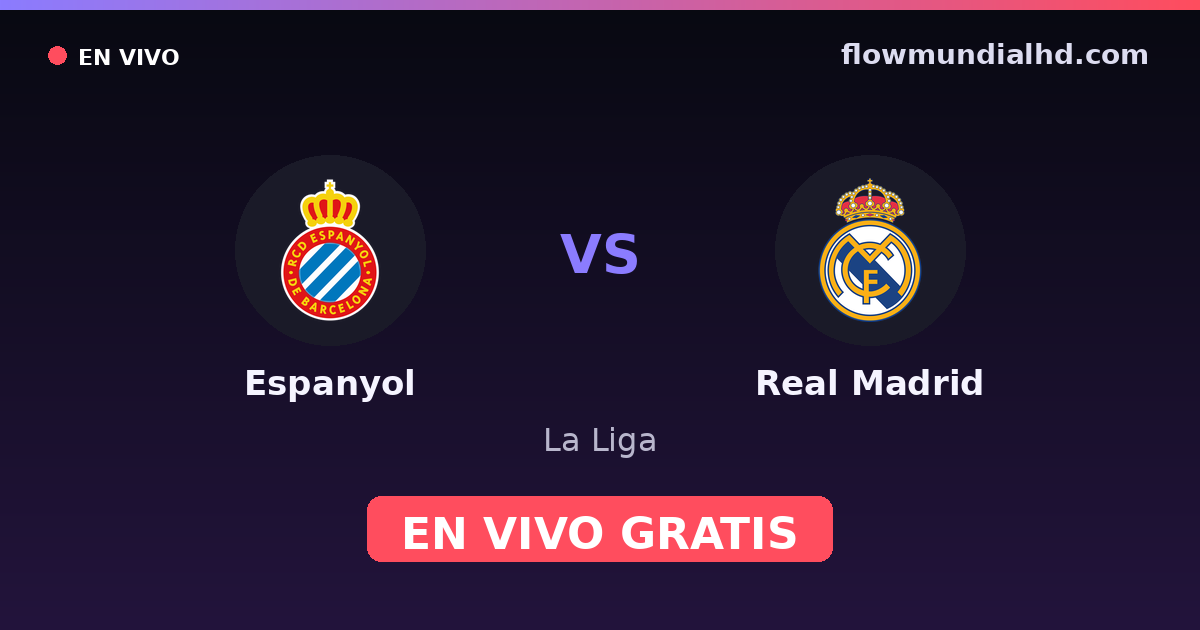 Espanyol vs Real Madrid — La Liga · historial y dónde ver en vivo gratis en FlowMundial HD