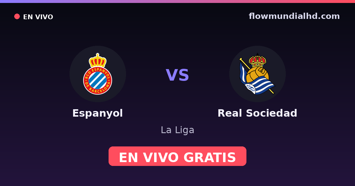 Espanyol vs Real Sociedad — La Liga · historial y dónde ver en vivo gratis en FlowMundial HD
