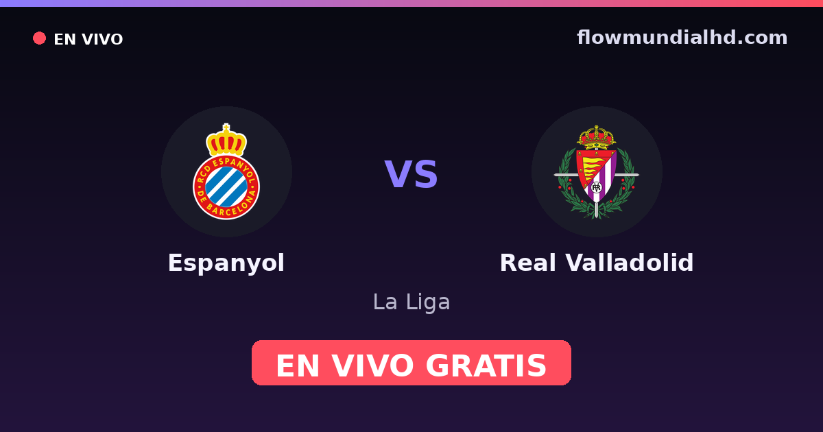 Espanyol vs Real Valladolid — La Liga, LaLiga 2 · historial y dónde ver en vivo gratis en FlowMundial HD