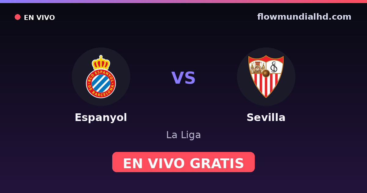 Espanyol vs Sevilla — La Liga · historial y dónde ver en vivo gratis en FlowMundial HD