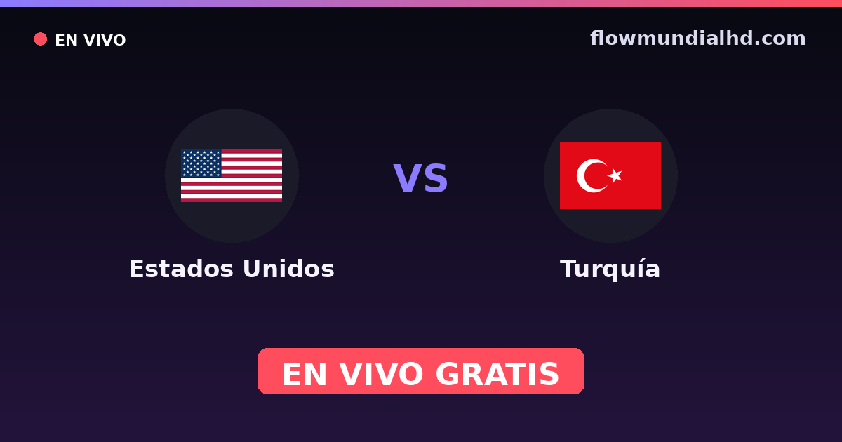 Estados Unidos vs Turquía — Mundial, Amistosos Internacionales · historial y dónde ver en vivo gratis en FlowMundial HD
