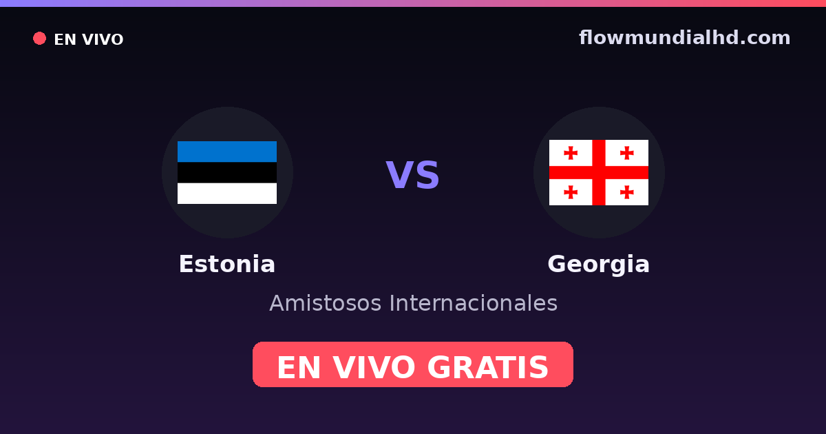 Estônia vs Geórgia — Amistosos Internacionais, UEFA Nations League · histórico e onde assistir ao vivo grátis na FlowMundial HD