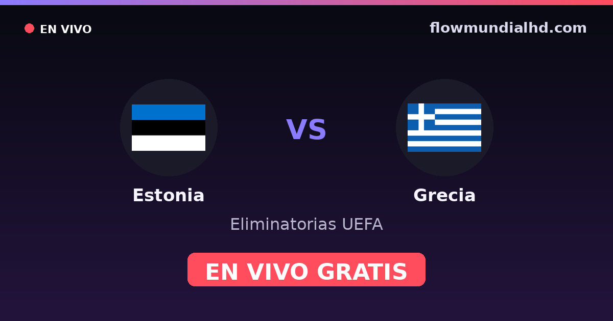 Estonie vs Grèce — Qualifications UEFA, UEFA Nations League · historique et où regarder en direct gratuitement sur FlowMundial HD