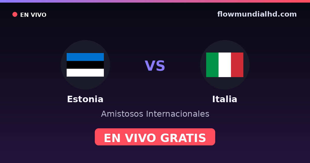 Estonia vs Italia — Amistosos Internacionales, Eliminatorias UEFA · historial y dónde ver en vivo gratis en FlowMundial HD
