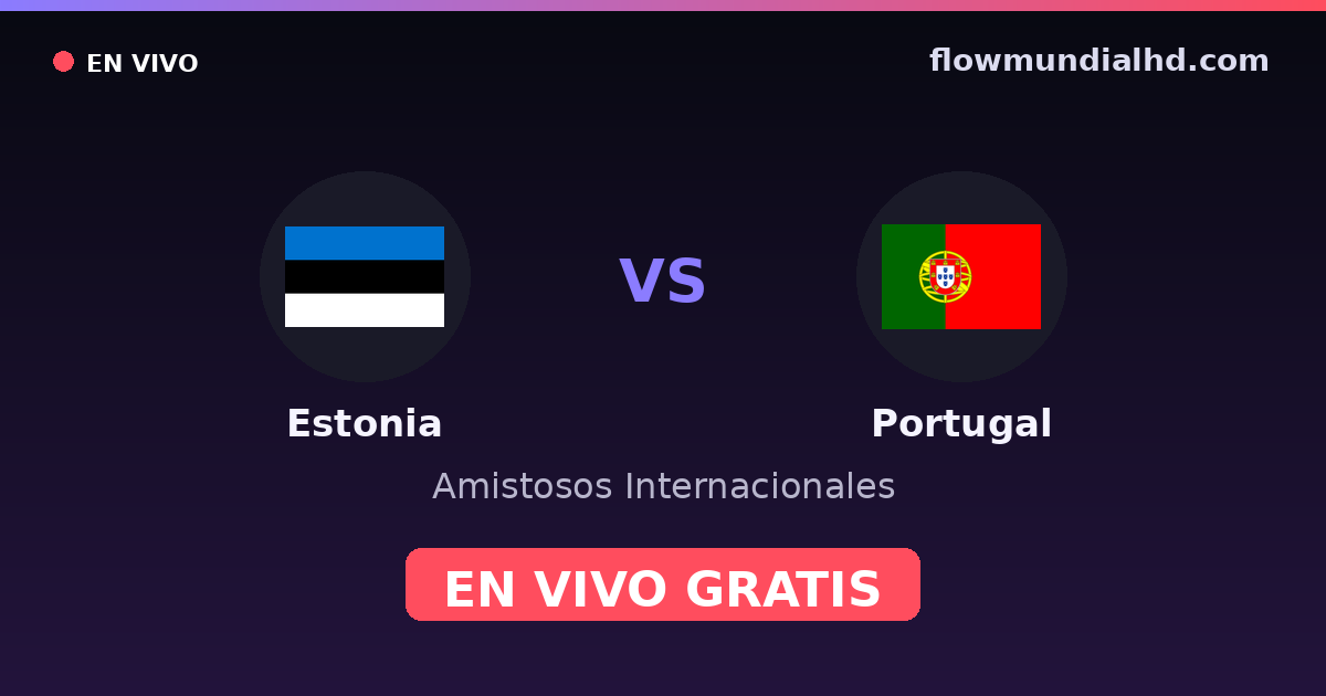 Estonie vs Portugal — Matchs amicaux internationaux, Qualifications UEFA · historique et où regarder en direct gratuitement sur FlowMundial HD