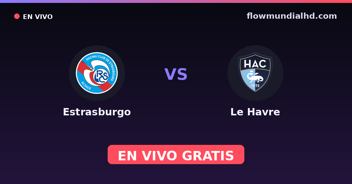 Estrasburgo vs Le Havre — Coupe de France, Ligue 1 · historial y dónde ver en vivo gratis en FlowMundial HD