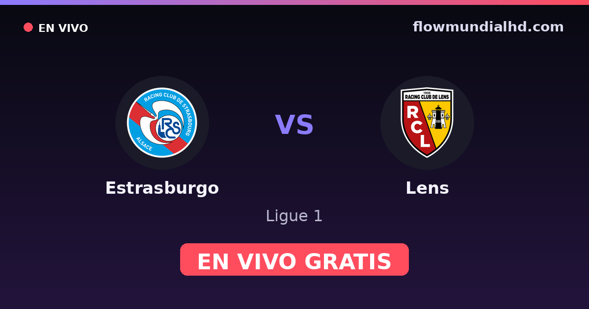 Estrasburgo vs Lens — Ligue 1 · historial y dónde ver en vivo gratis en FlowMundial HD