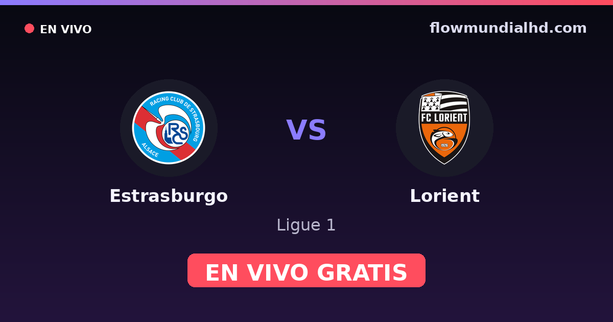 Estrasburgo vs Lorient — Ligue 1 · historial y dónde ver en vivo gratis en FlowMundial HD