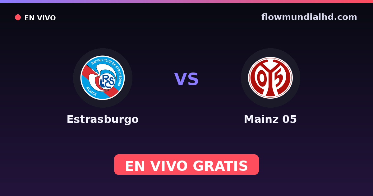 Estrasburgo vs Mainz 05 — Amistosos de clubes, UEFA Conference League · historial y dónde ver en vivo gratis en FlowMundial HD