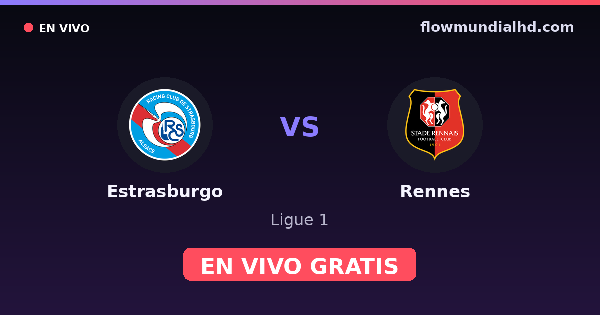 Estrasburgo vs Rennes — Ligue 1 · historial y dónde ver en vivo gratis en FlowMundial HD