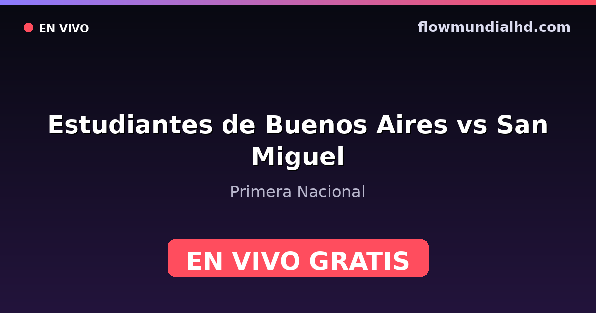 Estudiantes de Buenos Aires vs San Miguel — Primera Nacional · head-to-head and where to watch live free on FlowMundial HD