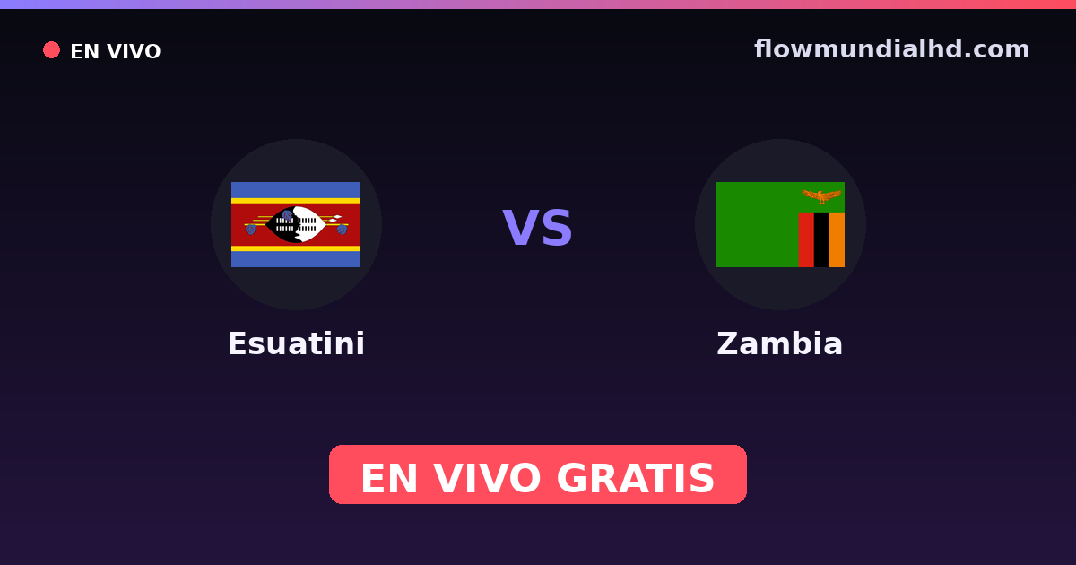 Esuatini vs Zambia — Copa COSAFA, World Cup Qual. CAF  · historial y dónde ver en vivo gratis en FlowMundial HD