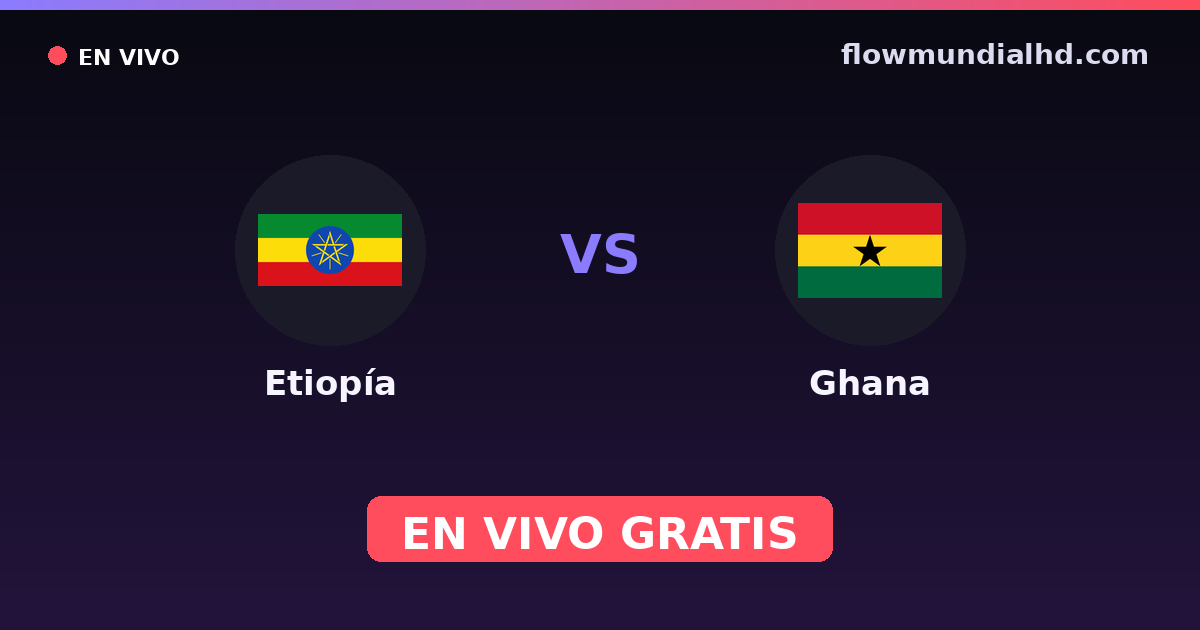 Etiopía vs Ghana — Campeonato Africano de Naciones, World Cup Qual. CAF  · historial y dónde ver en vivo gratis en FlowMundial HD