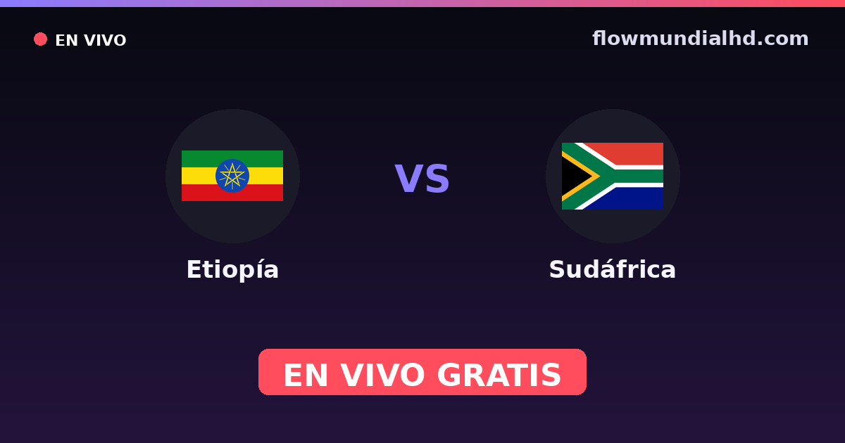 Etiopía vs Sudáfrica — World Cup Qual. CAF · historial y dónde ver en vivo gratis en FlowMundial HD
