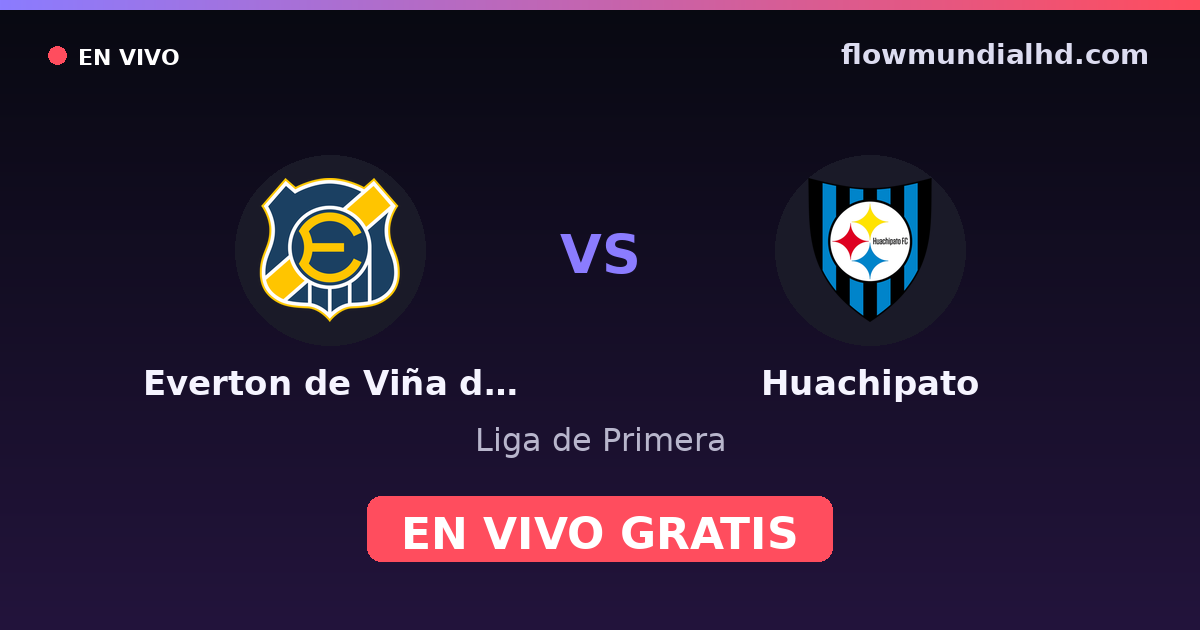 Everton de Viña del Mar vs Huachipato — Liga de Primera · historial y dónde ver en vivo gratis en FlowMundial HD