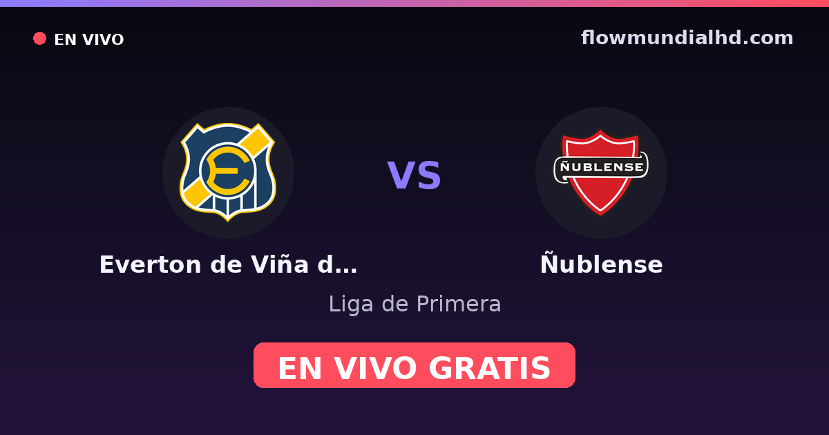 Everton de Viña del Mar vs Ñublense — Liga de Primera · historial y dónde ver en vivo gratis en FlowMundial HD