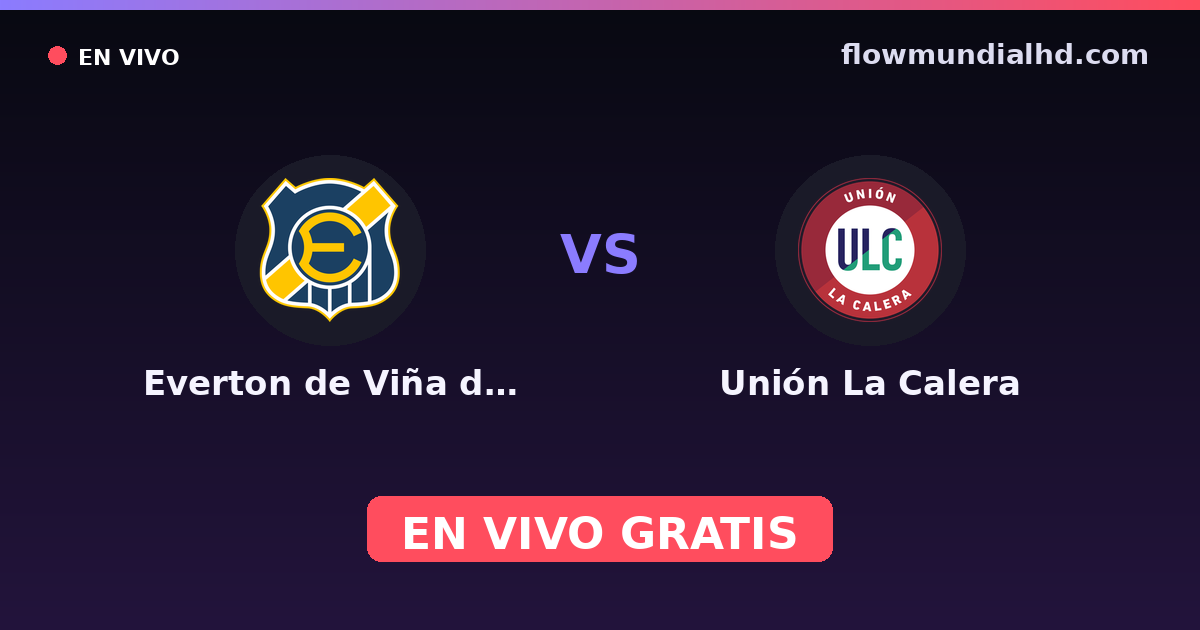 Everton de Viña del Mar vs Unión La Calera — Copa Chile, Copa Sudamericana · historial y dónde ver en vivo gratis en FlowMundial HD