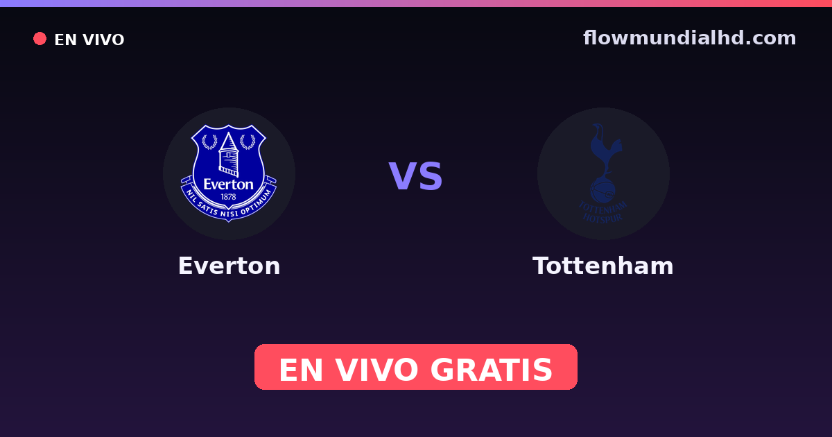Everton vs Tottenham — Women's FA Cup, Women's Super League · historial y dónde ver en vivo gratis en FlowMundial HD