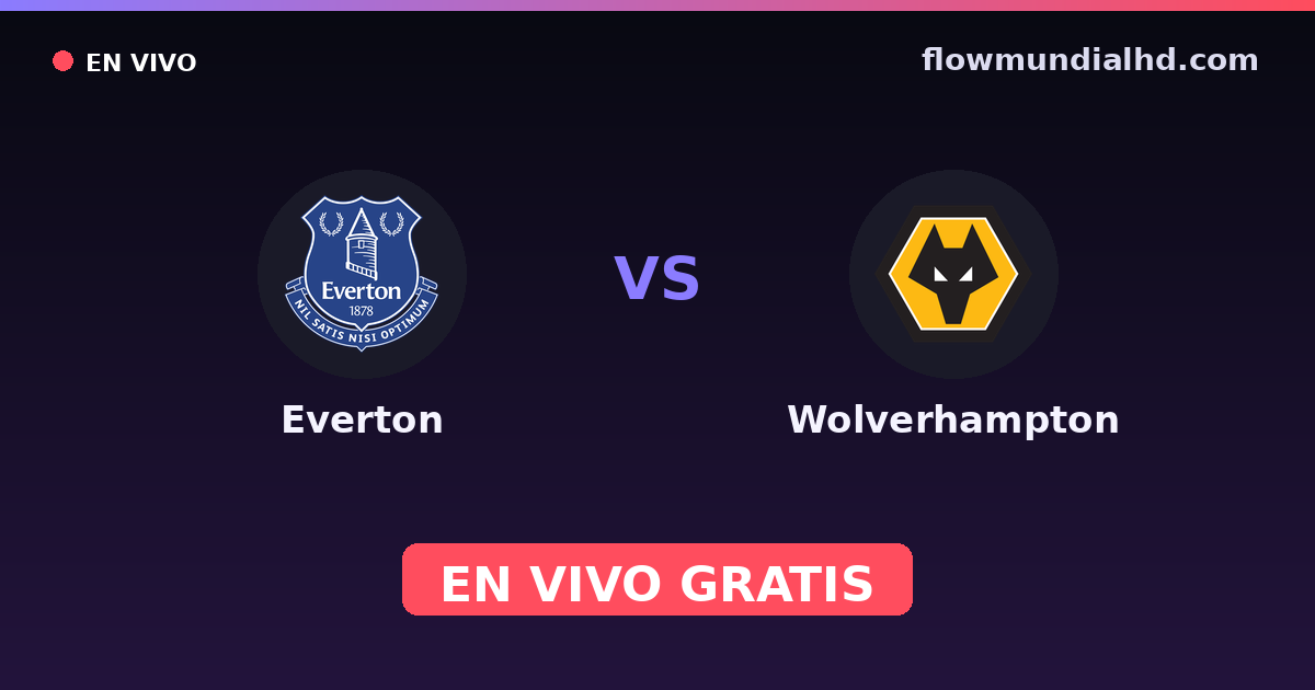 Everton vs Wolverhampton — EFL Cup, Premier League · historial y dónde ver en vivo gratis en FlowMundial HD