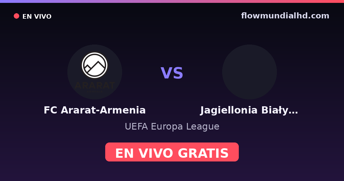 FC Ararat-Armenia vs Jagiellonia Białystok — UEFA Europa League · historial y dónde ver en vivo gratis en FlowMundial HD