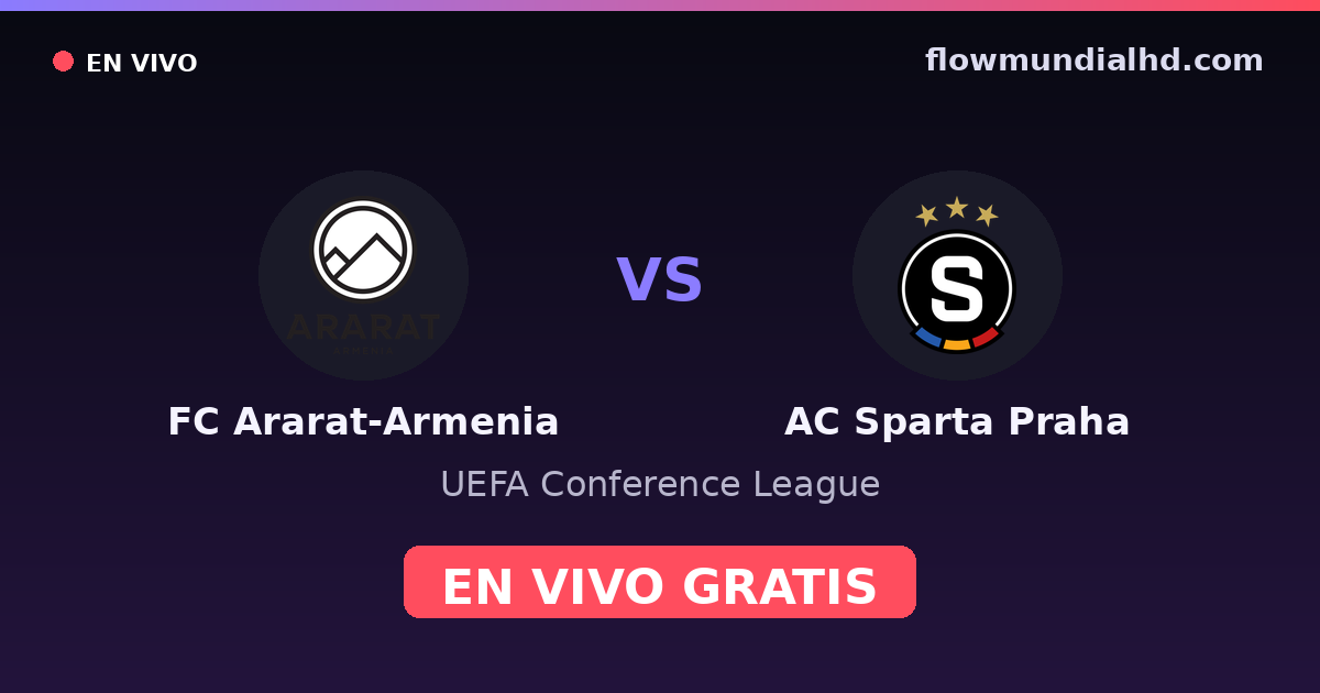 FC Ararat-Armenia vs AC Sparta Praha — UEFA Conference League, UEFA Europa League · historial y dónde ver en vivo gratis en FlowMundial HD