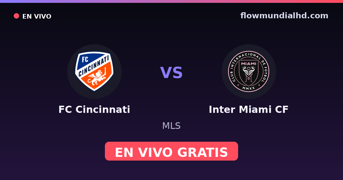 FC Cincinnati vs Inter Miami CF — MLS · historial y dónde ver en vivo gratis en FlowMundial HD