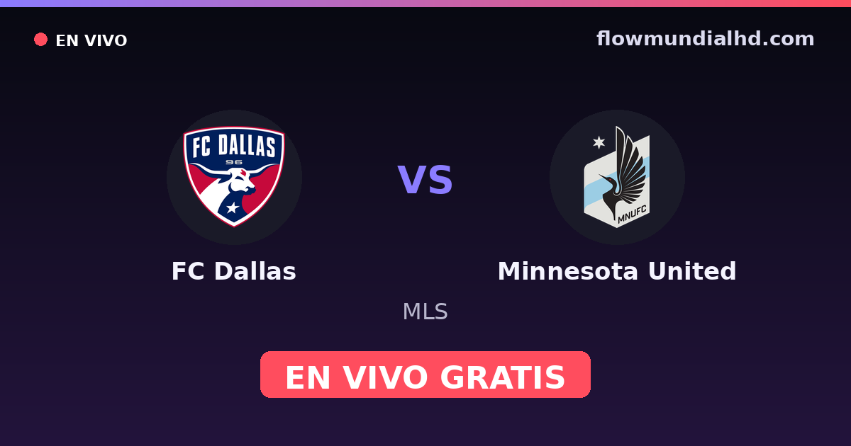 FC Dallas vs Minnesota United — MLS · historial y dónde ver en vivo gratis en FlowMundial HD