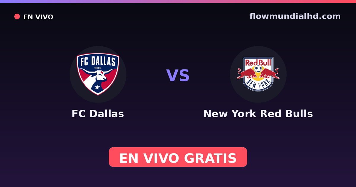 FC Dallas vs New York Red Bulls — MLS Preseason, US Open Cup · historial y dónde ver en vivo gratis en FlowMundial HD