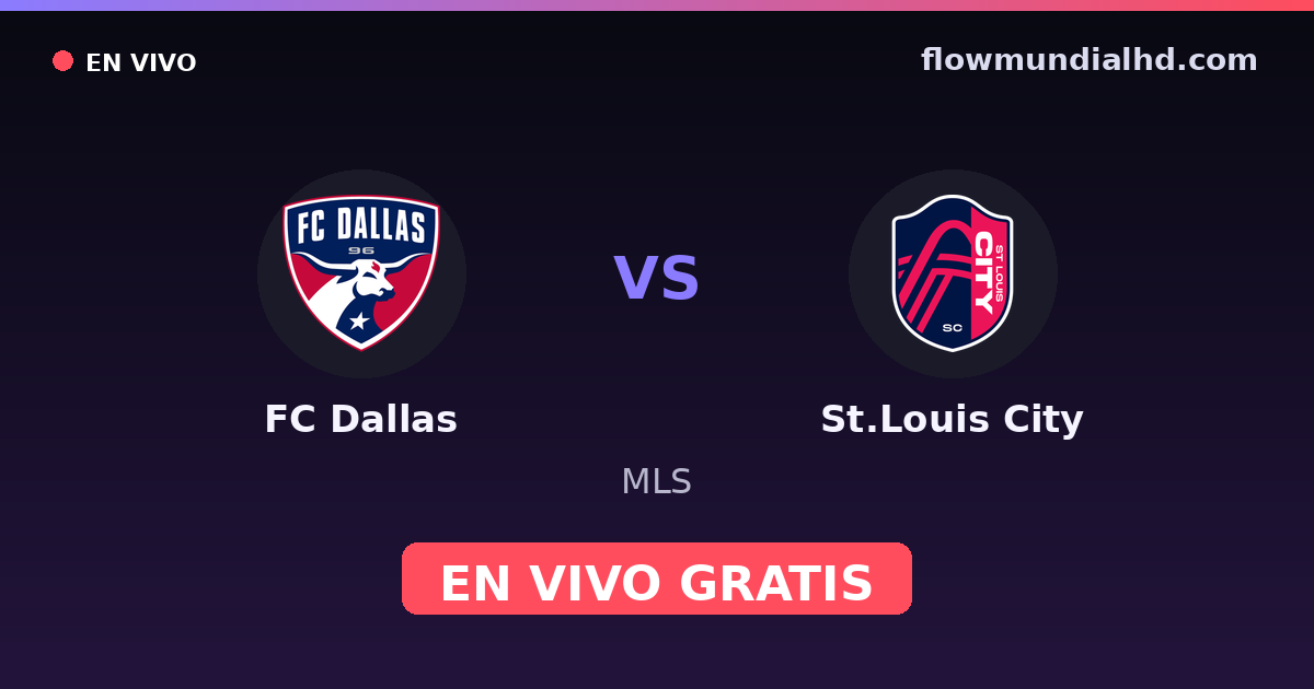 FC Dallas vs St.Louis City — MLS · historial y dónde ver en vivo gratis en FlowMundial HD