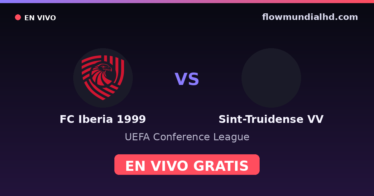 FC Iberia 1999 vs Sint-Truidense VV — UEFA Conference League · historial y dónde ver en vivo gratis en FlowMundial HD