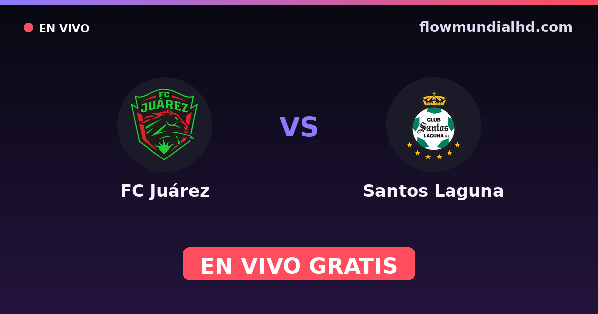 FC Juárez vs Santos Laguna — Liga MX, Clausura, Liga MX · historique et où regarder en direct gratuitement sur FlowMundial HD