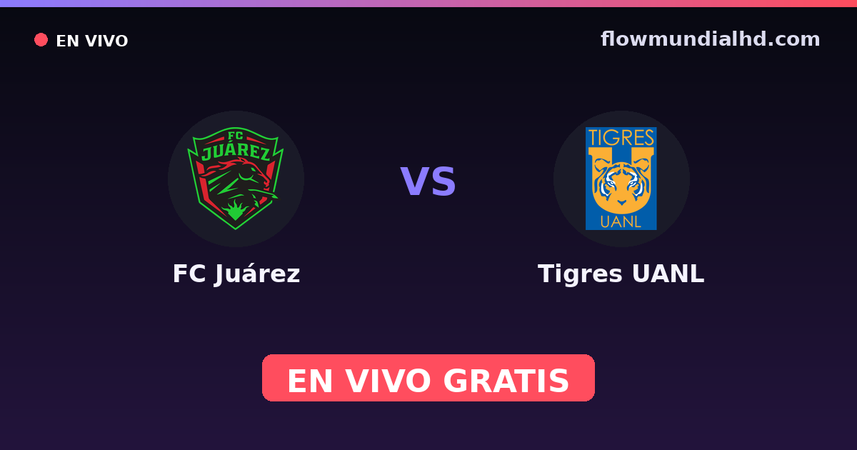 FC Juárez vs Tigres UANL — Liga MX, Clausura, Liga MX · historial y dónde ver en vivo gratis en FlowMundial HD