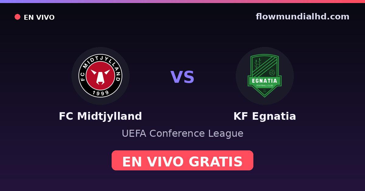 FC Midtjylland vs KF Egnatia — UEFA Conference League · historial y dónde ver en vivo gratis en FlowMundial HD