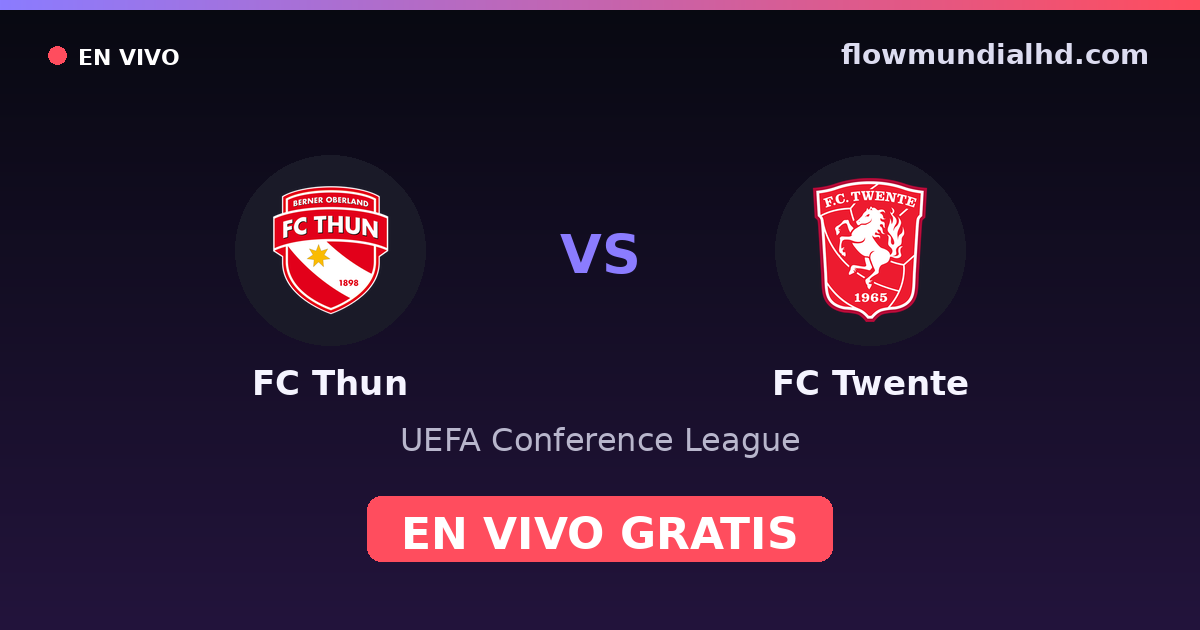 FC Thun vs FC Twente — UEFA Conference League · historial y dónde ver en vivo gratis en FlowMundial HD