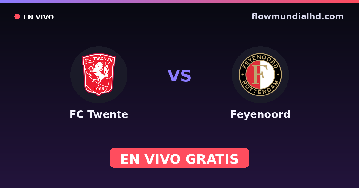 FC Twente vs Feyenoord — VriendenLoterij Eredivisie · historial y dónde ver en vivo gratis en FlowMundial HD