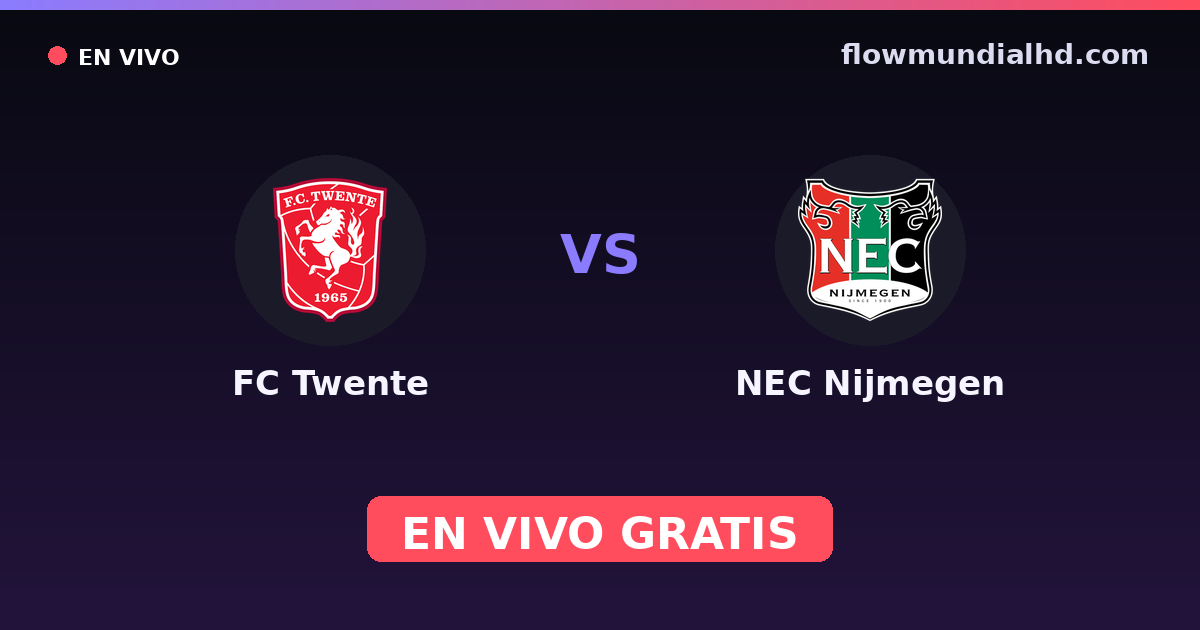 FC Twente vs NEC Nijmegen — VriendenLoterij Eredivisie · historial y dónde ver en vivo gratis en FlowMundial HD