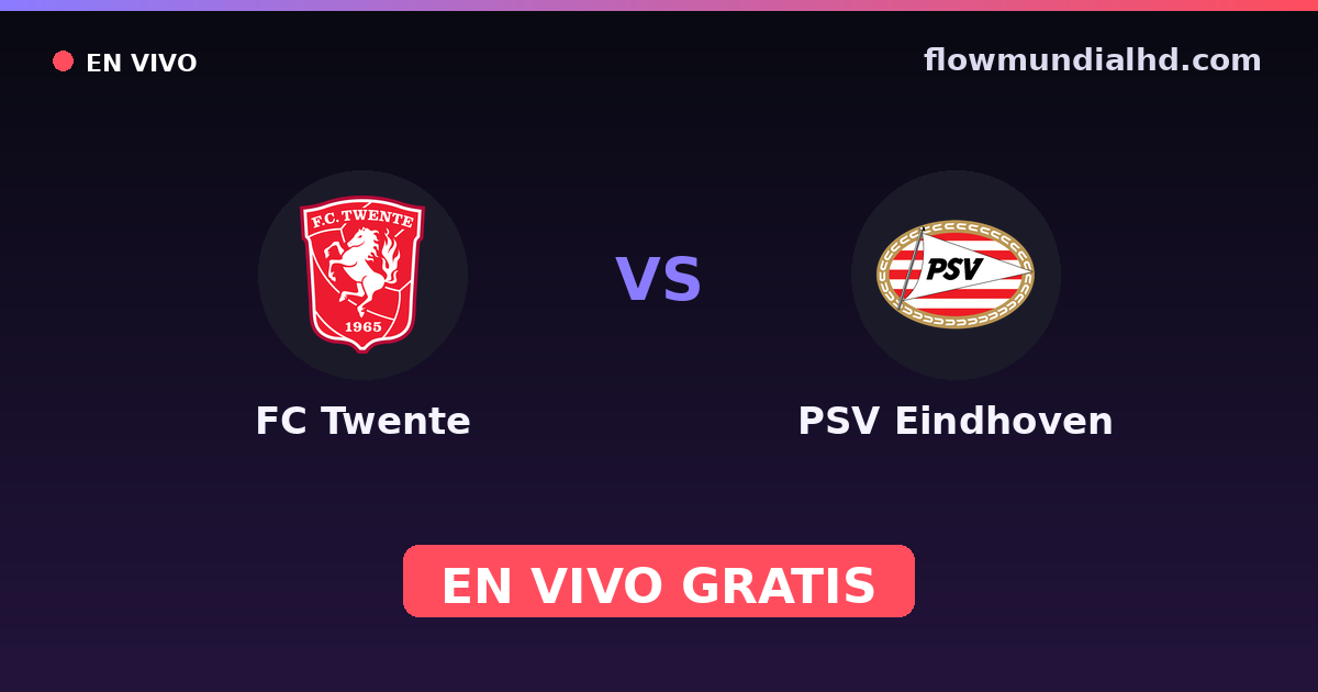 FC Twente vs PSV Eindhoven — VriendenLoterij Eredivisie · historial y dónde ver en vivo gratis en FlowMundial HD