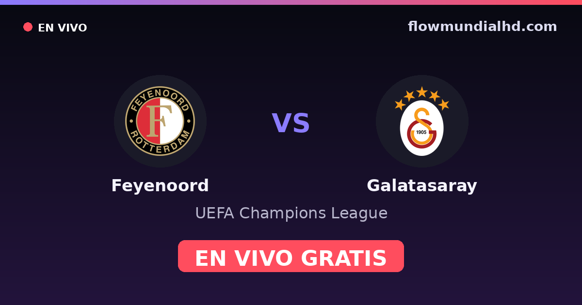 Feyenoord vs Galatasaray — UEFA Champions League · historial y dónde ver en vivo gratis en FlowMundial HD