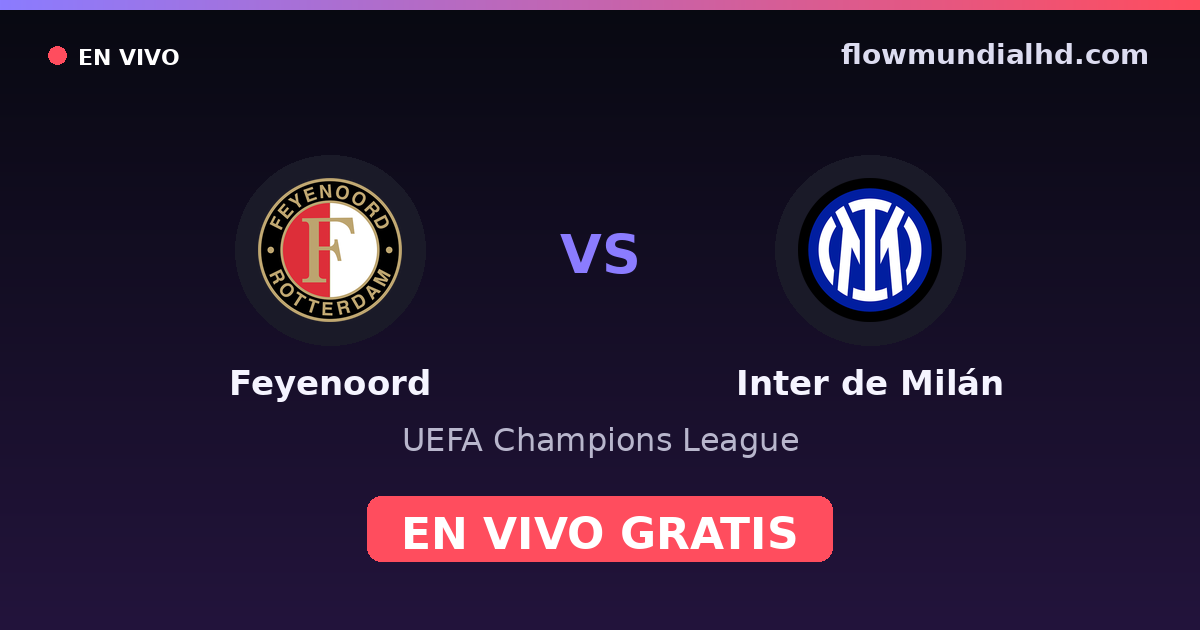 Feyenoord vs Inter de Milán — UEFA Champions League · historial y dónde ver en vivo gratis en FlowMundial HD