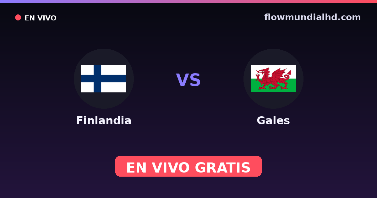Finlande vs Pays de Galles — Qualifications Euro, Matchs amicaux internationaux · historique et où regarder en direct gratuitement sur FlowMundial HD