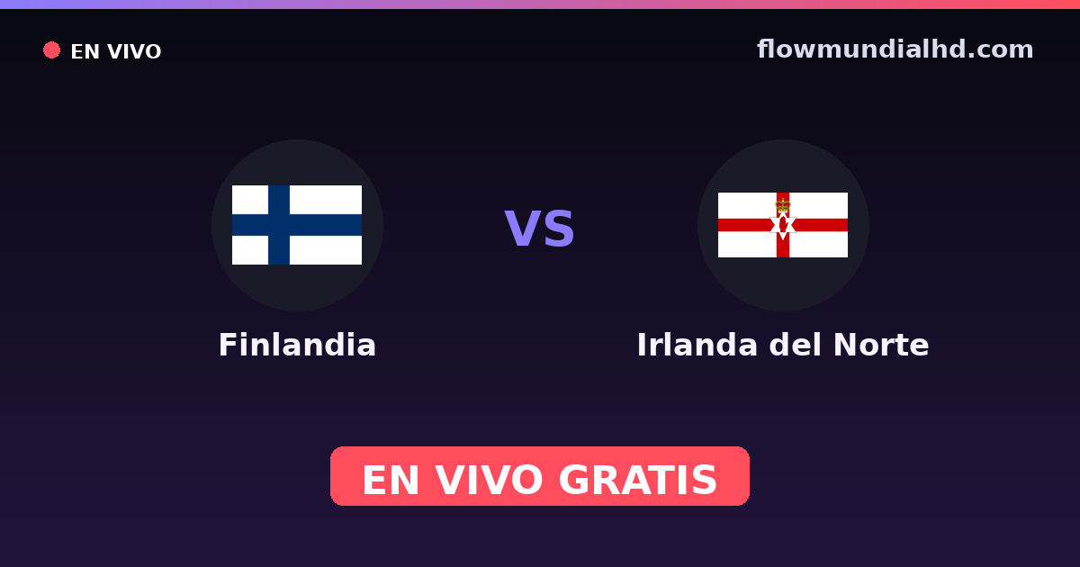 Finlândia vs Irlanda do Norte — Qualificacao Euro · histórico e onde assistir ao vivo grátis na FlowMundial HD