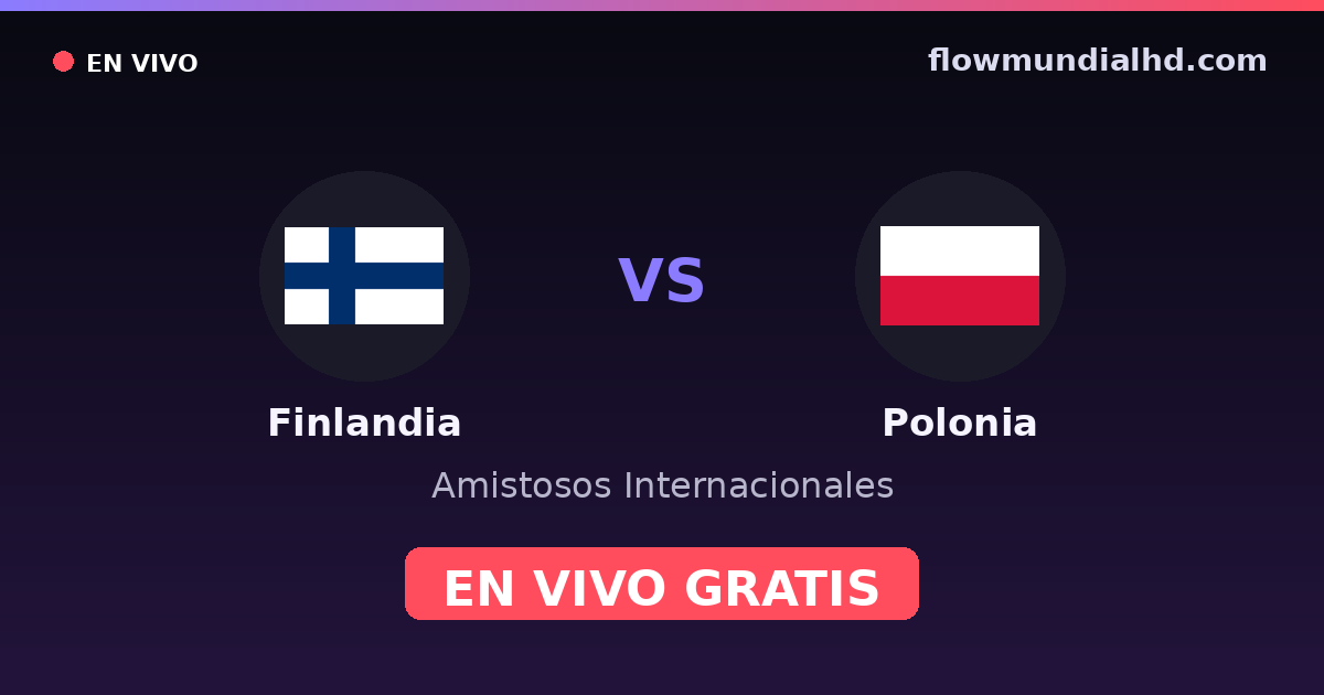 Finlande vs Pologne — Matchs amicaux internationaux, Qualifications UEFA · historique et où regarder en direct gratuitement sur FlowMundial HD