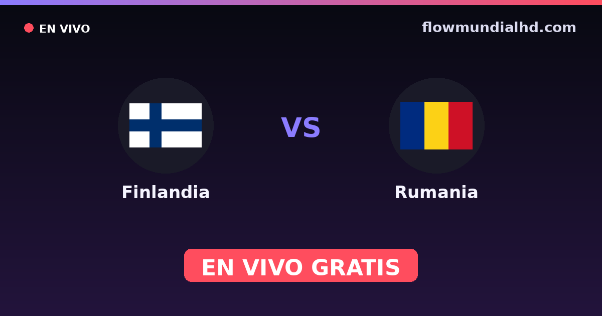 Finlandia vs Rumania — Clasificacion Eurocopa, Amistosos Internacionales · historial y dónde ver en vivo gratis en FlowMundial HD