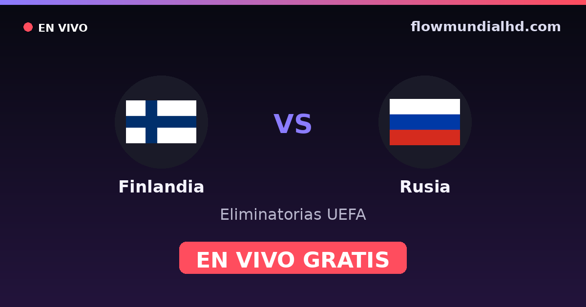 Finlande vs Russie — Qualifications UEFA, Euro · historique et où regarder en direct gratuitement sur FlowMundial HD