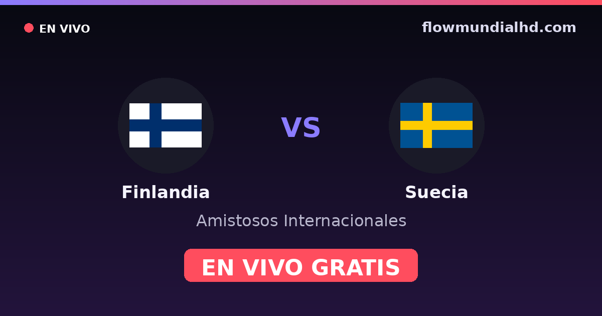 Finlande vs Suède — Matchs amicaux internationaux · historique et où regarder en direct gratuitement sur FlowMundial HD