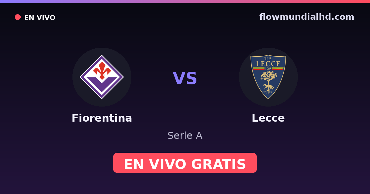 Fiorentina vs Lecce — Serie A · historial y dónde ver en vivo gratis en FlowMundial HD