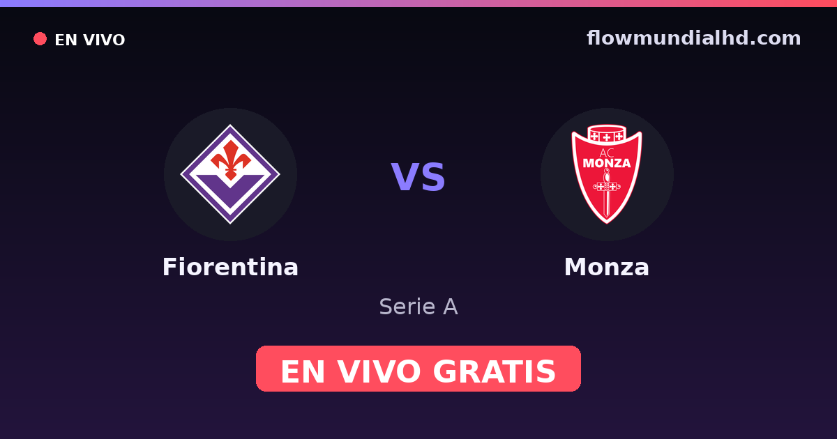 Fiorentina vs Monza — Serie A · historial y dónde ver en vivo gratis en FlowMundial HD