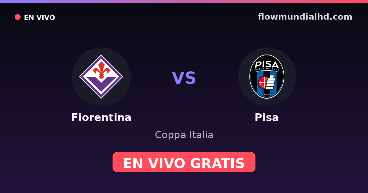 Fiorentina vs Pisa — Coppa Italia, Serie A · historial y dónde ver en vivo gratis en FlowMundial HD