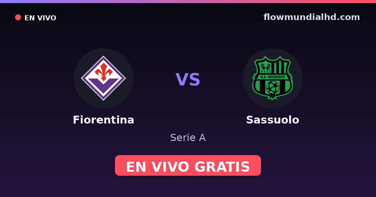Fiorentina vs Sassuolo — Serie A · historial y dónde ver en vivo gratis en FlowMundial HD