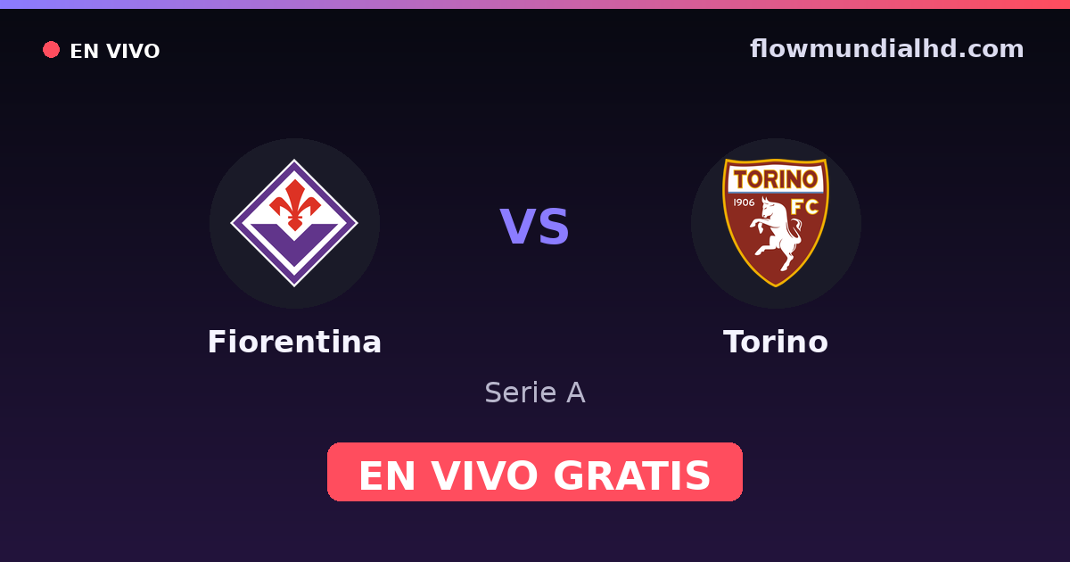 Fiorentina vs Torino — Serie A · historial y dónde ver en vivo gratis en FlowMundial HD